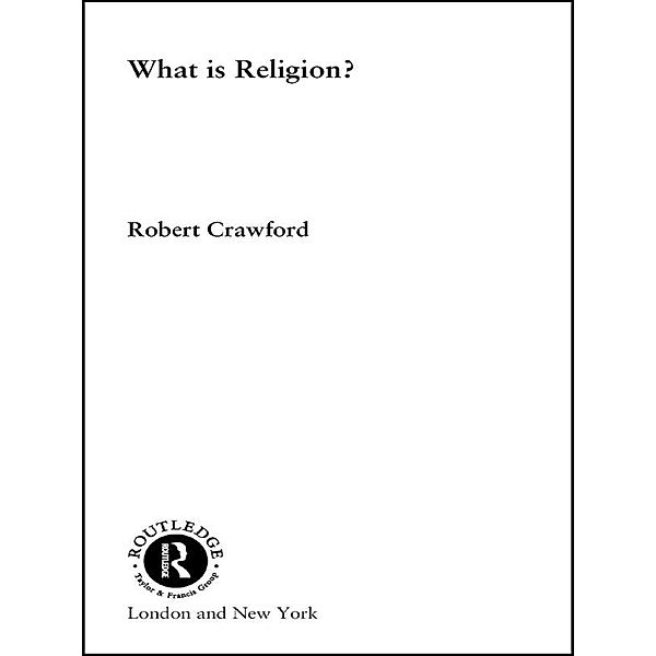 What is Religion?, Robert Crawford