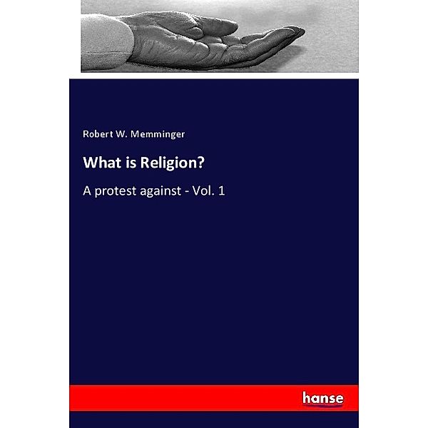 What is Religion?, Robert W. Memminger