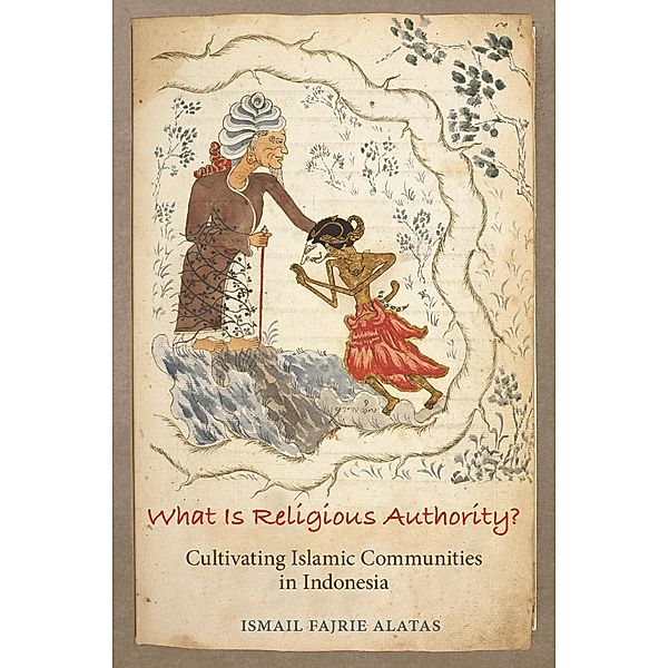 What Is Religious Authority? / Princeton Studies in Muslim Politics Bd.85, Ismail Fajrie Alatas