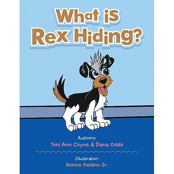 What Is Rex Hiding?, Toni Ann Coyne, Dana Oddo