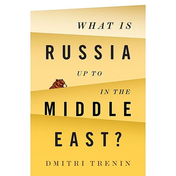 What Is Russia Up To in the Middle East?, Dmitri Trenin