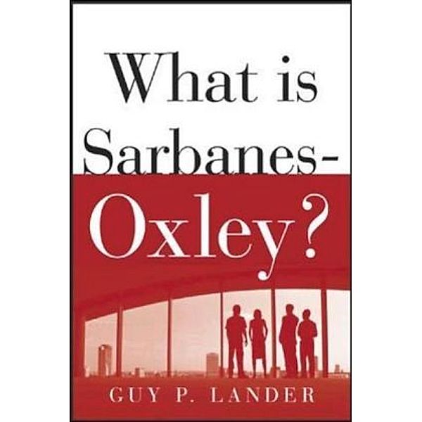 What Is Sarbanes-Oxley?, Guy P. Lander