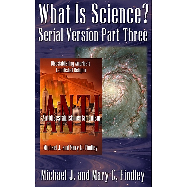 What Is Science? (Serial Antidisestablishmentarianism, #3) / Serial Antidisestablishmentarianism, Michael J. Findley, Mary C. Findley