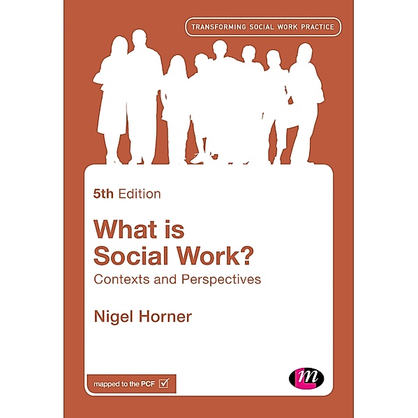 What is Social Work? / Transforming Social Work Practice Series, Nigel Horner