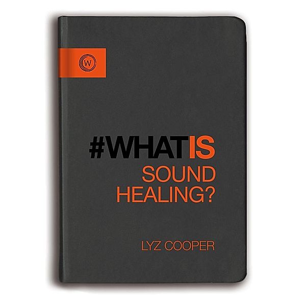 What Is Sound Healing? / What Is Bd.2, Lyz Cooper