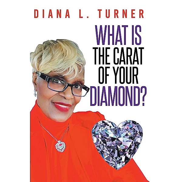 What is the Carat of Your Diamond?, Diana L. Turner