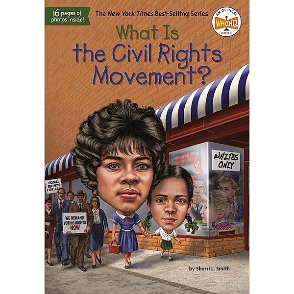 What Is the Civil Rights Movement? / What Was?, Sherri L. Smith, Who HQ