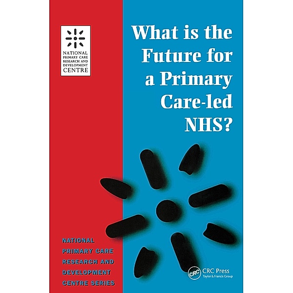 What is the Future for a Primary Care-Led NHS?, Robert Boyd