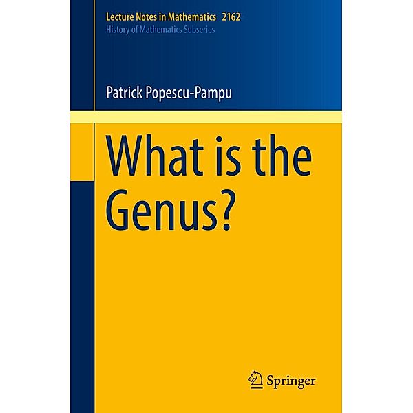 What is the Genus? / Lecture Notes in Mathematics Bd.2162, Patrick Popescu-Pampu