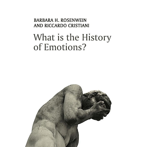 What is the History of Emotions?, Barbara H. Rosenwein, Riccardo Cristiani
