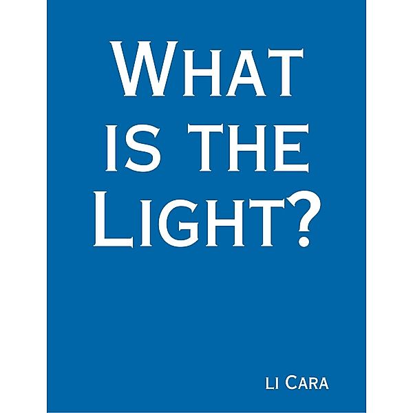 What Is the Light?, Li Cara