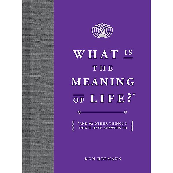 What Is the Meaning of Life? / Andrews McMeel Publishing, Don Hermann