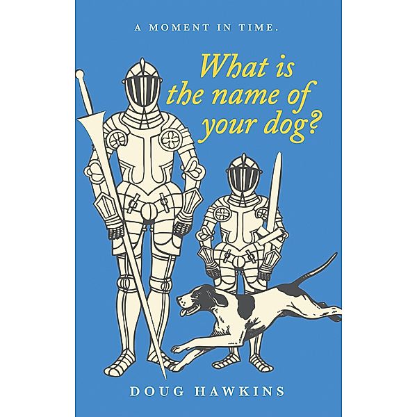 What Is the Name of Your Dog?, Doug Hawkins