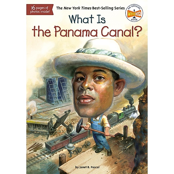 What Is the Panama Canal? / What Was?, Janet B. Pascal, Who HQ