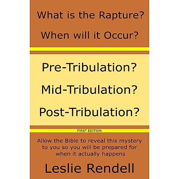 What Is The Rapture (Bible Studies, #13) / Bible Studies, Leslie Rendell