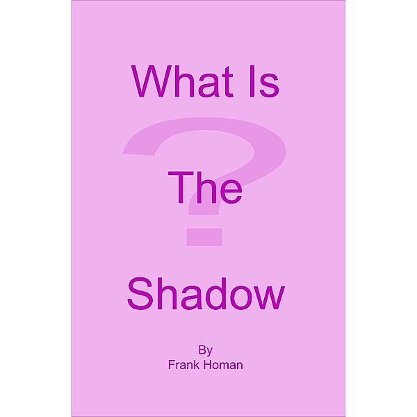 What Is The Shadow?, Frank Homan