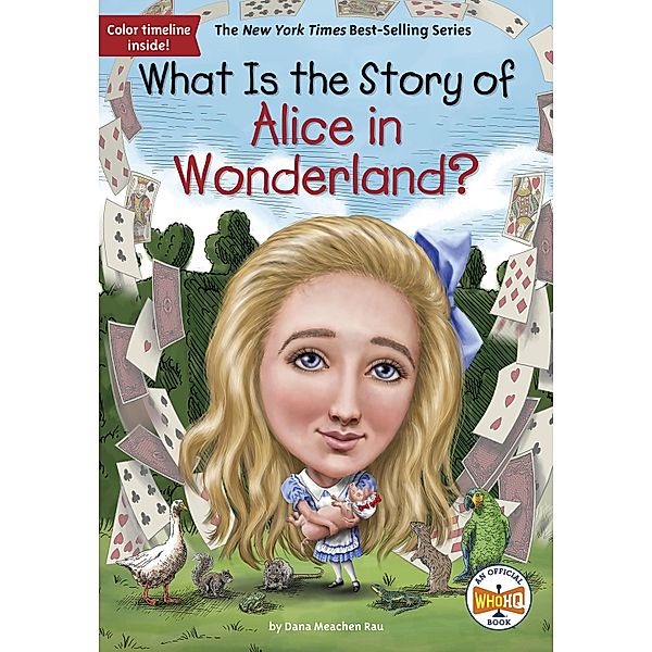 What Is the Story of Alice in Wonderland? / What Is the Story Of?, Dana M. Rau, Who HQ