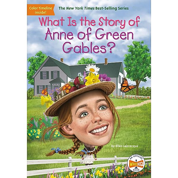 What Is the Story of Anne of Green Gables? / What Is the Story Of?, Ellen Labrecque, Who HQ