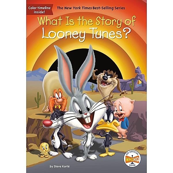 What Is the Story of Looney Tunes? / What Is the Story Of?, Steve Korté, Who HQ