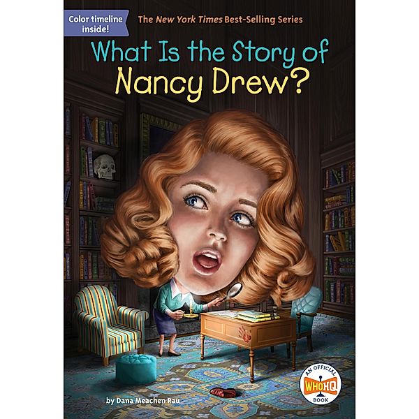 What Is the Story of Nancy Drew? / What Is the Story Of?, Dana M. Rau, Who HQ