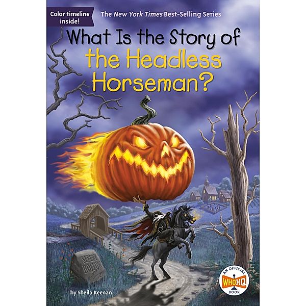 What Is the Story of the Headless Horseman? / What Is the Story Of?, Sheila Keenan, Who HQ