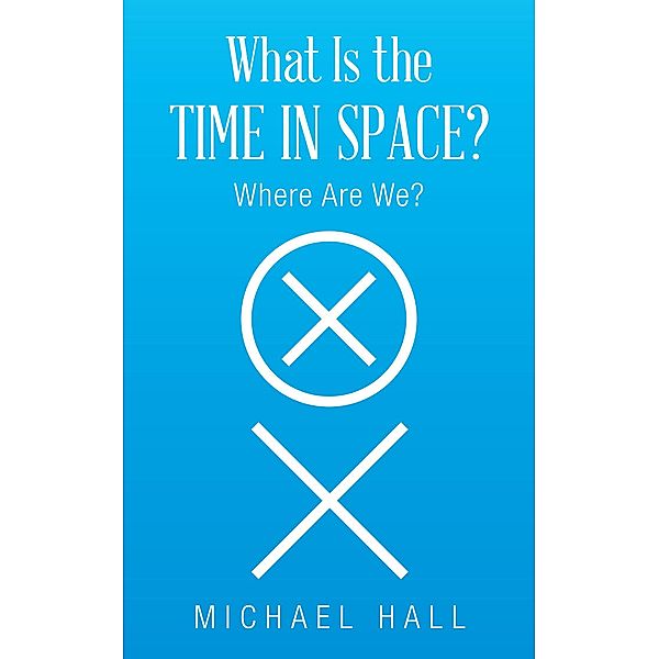 What Is the Time in Space?, Michael Hall