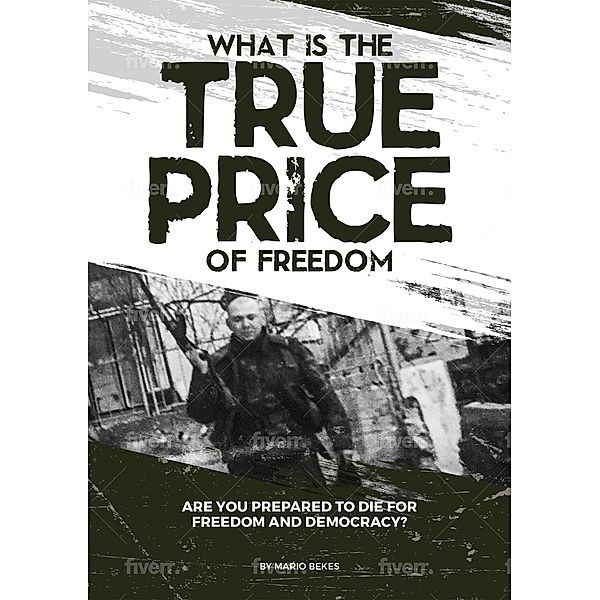 What is the True Price of Freedom, Mario Bekes