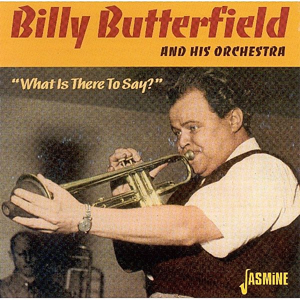 What Is There To Say, Billy Butterfield