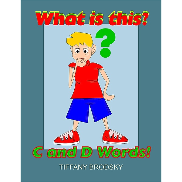 What Is This? C and D Words!, Tiffany Brodsky