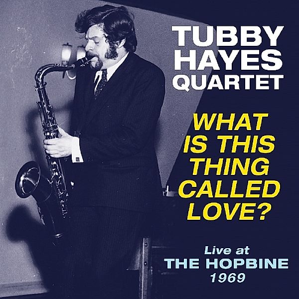 What Is This Thing Called Love? - Live At The Hopb (Vinyl), Tubby Hayes Quartet