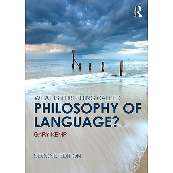 What Is This Thing Called Philosophy of Language?, Gary Kemp