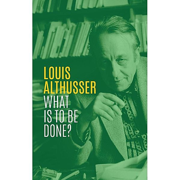 What is to be Done?, Louis Althusser