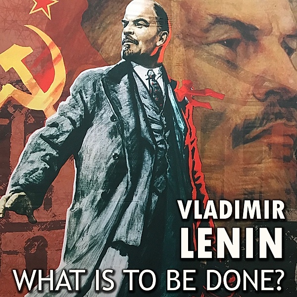 What Is to Be Done?, Vladimir Lenin