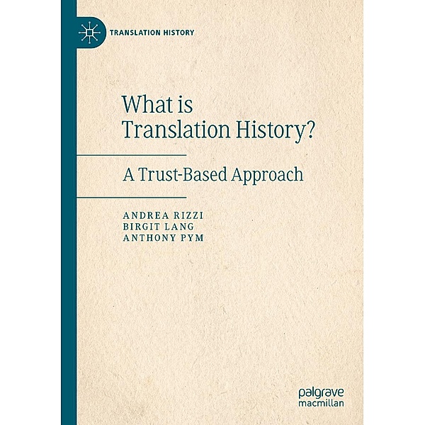 What is Translation History? / Translation History, Andrea Rizzi, Birgit Lang, Anthony Pym