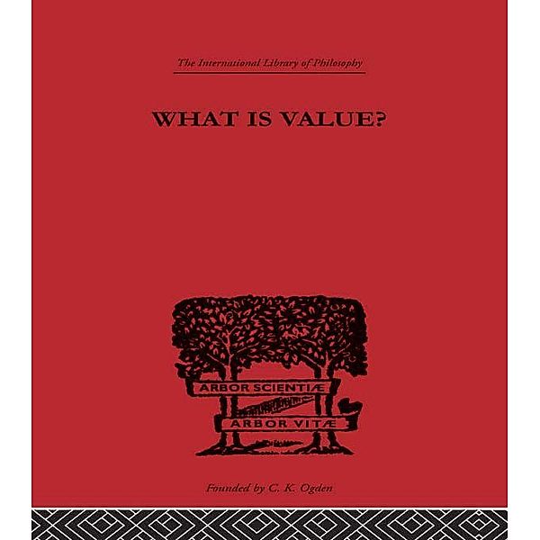 What is Value? / International Library of Philosophy, Everett W. Hall