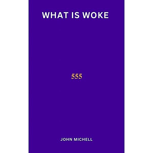 What Is Woke, John Michell