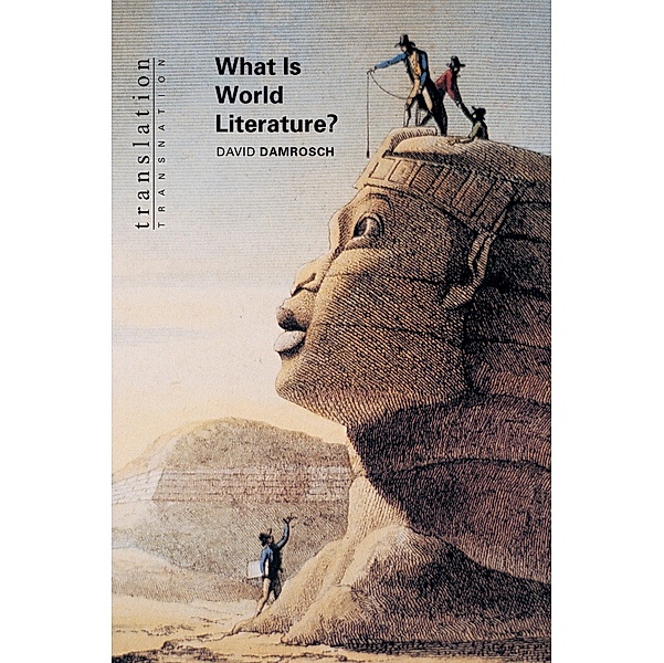 What Is World Literature? / Translation/Transnation Bd.53, David Damrosch