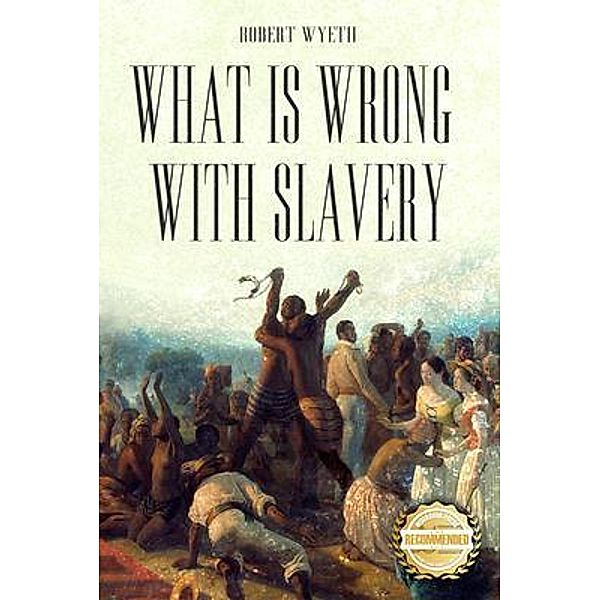 What Is Wrong With Slavery, Robert Wyeth