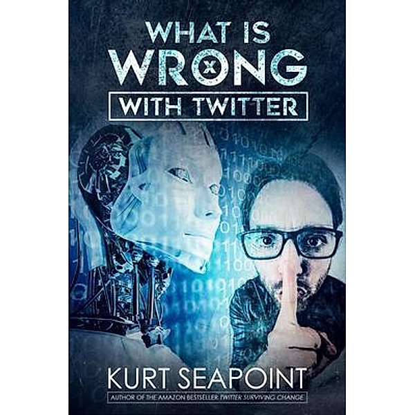 What Is Wrong With Twitter / Skorias, Kurt Seapoint