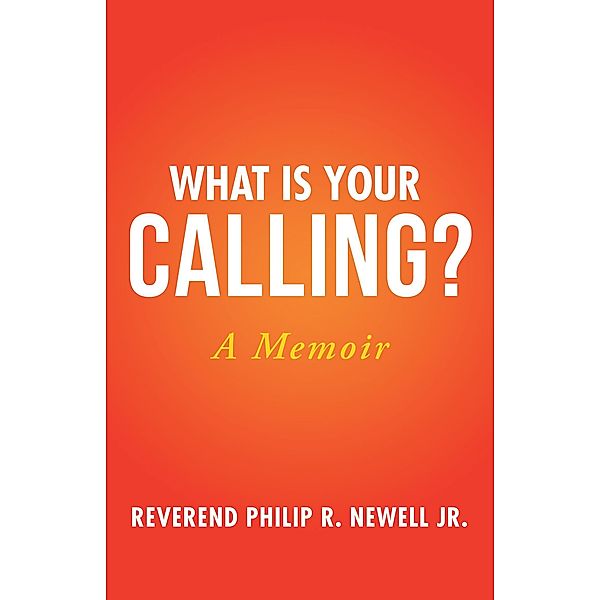 What Is Your Calling?, Reverend Philip R. Newell Jr.