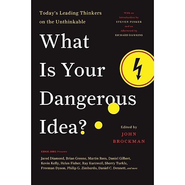 What Is Your Dangerous Idea? / Edge Question Series, John Brockman