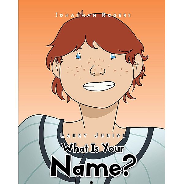 What Is Your Name?, Jonathan Rogers