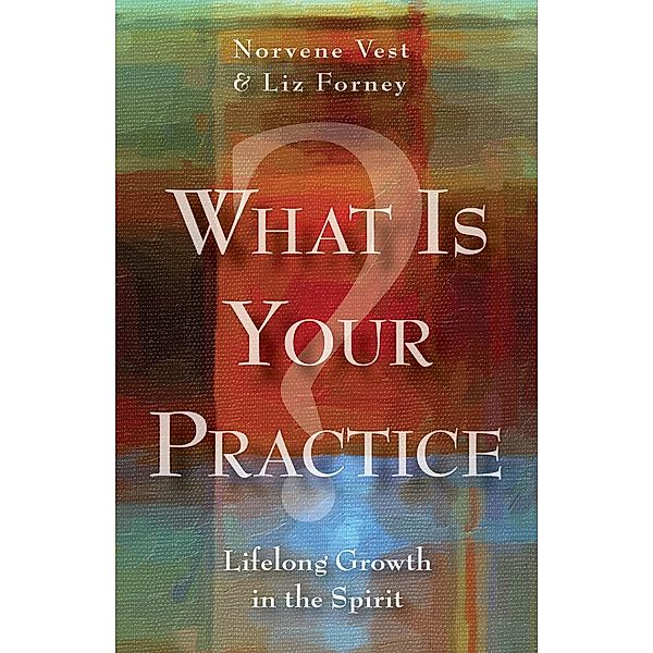 What Is Your Practice?, Liz Forney, Norvene Vest