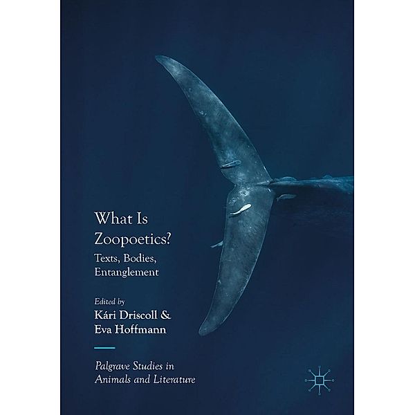 What Is Zoopoetics? / Palgrave Studies in Animals and Literature