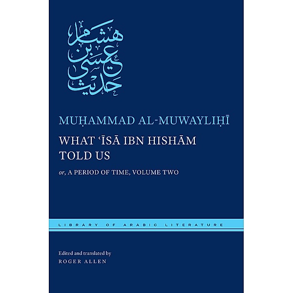 What ¿Isa ibn Hisham Told Us / Library of Arabic Literature Bd.60, Mu¿ammad al-Muwayli¿i