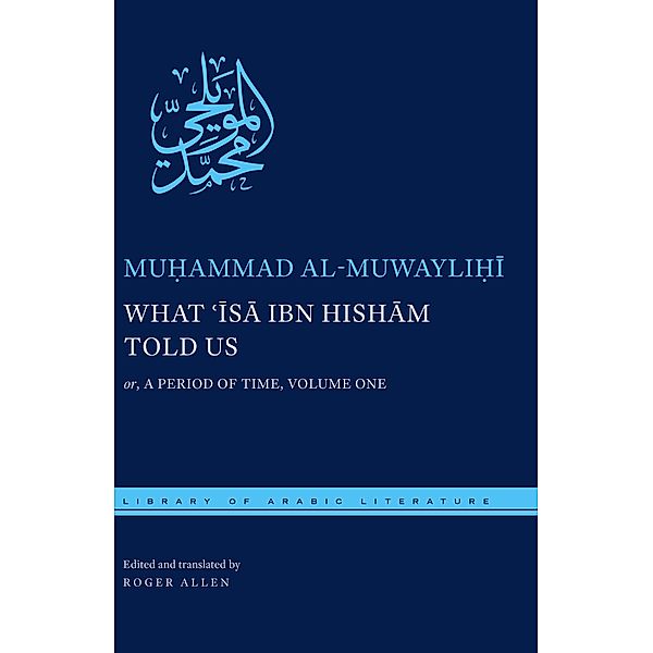 What ¿Isa ibn Hisham Told Us / Library of Arabic Literature Bd.54, Mu¿ammad al-Muwayli¿i