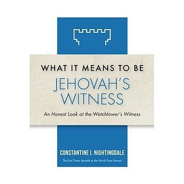 What It Means to Be a Jehovah's Witness, Constantine I. Nightingdale