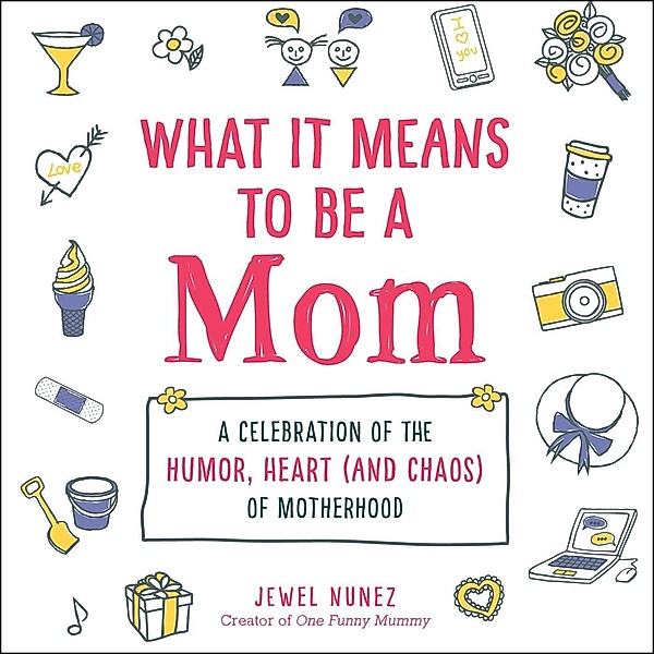 What It Means to Be a Mom, Jewel Nunez