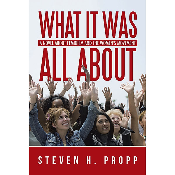 What It Was All About, Steven H. Propp