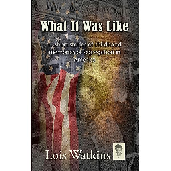 What It Was Like, Lois Watkins